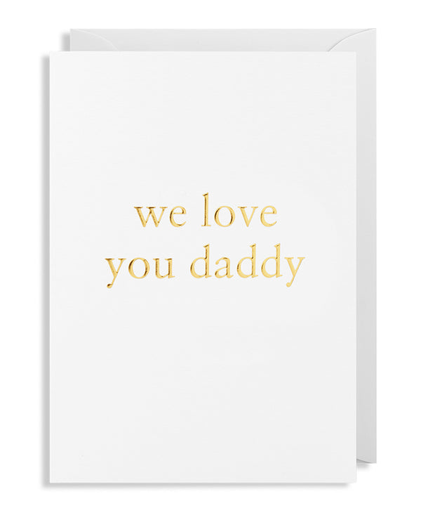 Grußkarte, Vater, "We Love You Daddy", gold
