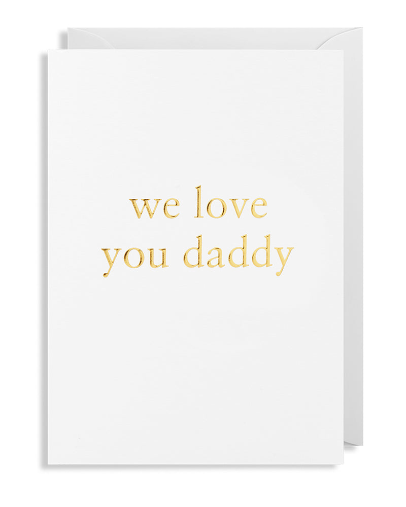 Grußkarte, Vater, "We Love You Daddy", gold